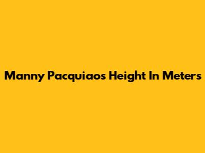 Manny Pacquiao's Height In Meters