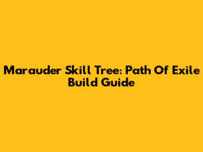 Marauder Skill Tree: Path Of Exile Build Guide