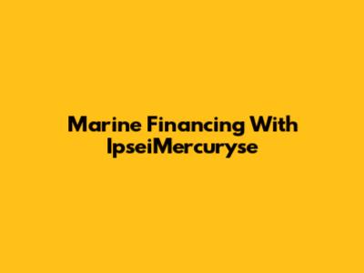 Marine Financing With IpseiMercuryse
