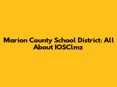 Marion County School District: All About IOSClmz