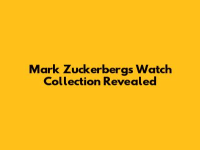 Mark Zuckerberg's Watch Collection Revealed