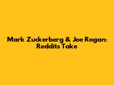 Mark Zuckerberg & Joe Rogan: Reddit's Take