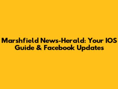 Marshfield News-Herald: Your IOS Guide & Facebook Updates