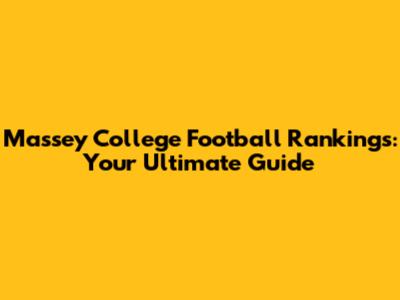 Massey College Football Rankings: Your Ultimate Guide