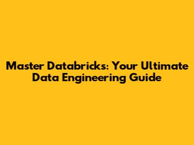 Master Databricks: Your Ultimate Data Engineering Guide