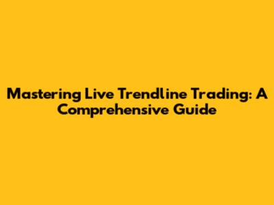 Mastering Live Trendline Trading: A Comprehensive Guide