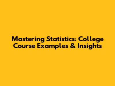 Mastering Statistics: College Course Examples & Insights