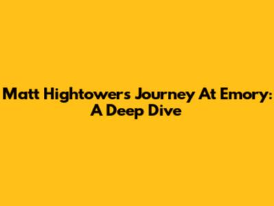 Matt Hightower's Journey At Emory: A Deep Dive