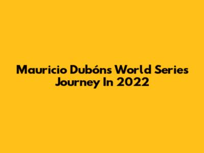Mauricio Dubón's World Series Journey In 2022