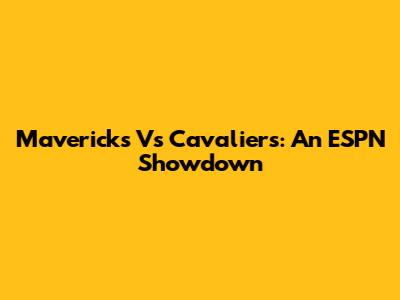 Mavericks Vs Cavaliers: An ESPN Showdown