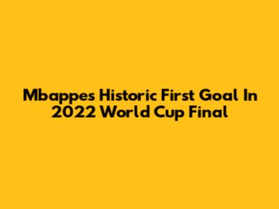 Mbappe's Historic First Goal In 2022 World Cup Final