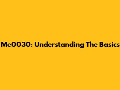 Me0030: Understanding The Basics