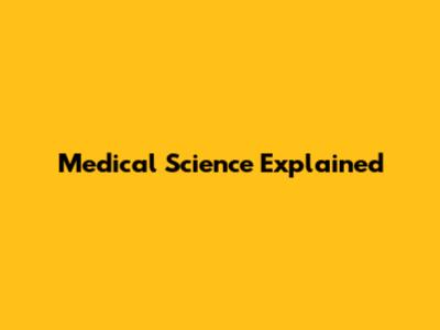 Medical Science Explained