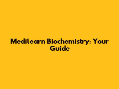 Medilearn Biochemistry: Your Guide