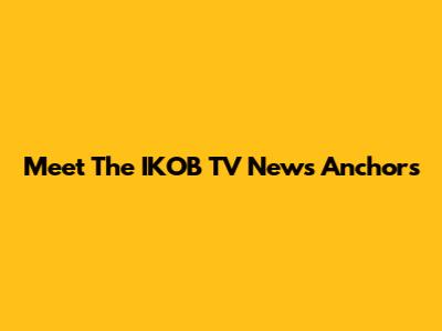 Meet The IKOB TV News Anchors