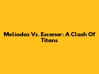 Meliodas Vs. Escanor: A Clash Of Titans