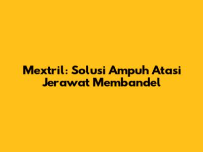 Mextril: Solusi Ampuh Atasi Jerawat Membandel