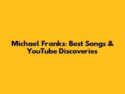 Michael Franks: Best Songs & YouTube Discoveries