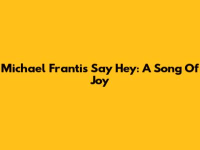 Michael Franti's "Say Hey": A Song Of Joy