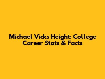 Michael Vick's Height: College Career Stats & Facts