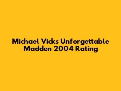 Michael Vick's Unforgettable Madden 2004 Rating