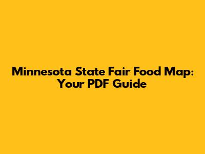 Minnesota State Fair Food Map: Your PDF Guide