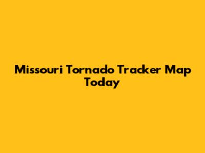 Missouri Tornado Tracker Map Today