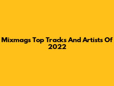 Mixmag's Top Tracks And Artists Of 2022