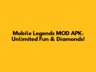 Mobile Legends MOD APK: Unlimited Fun & Diamonds!