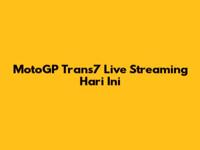 MotoGP Trans7 Live Streaming Hari Ini