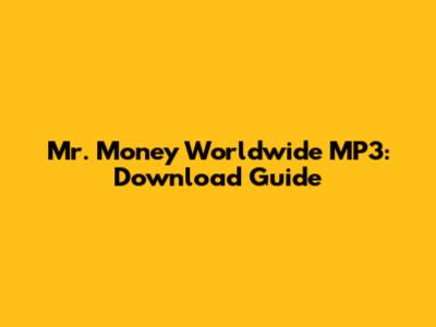 Mr. Money Worldwide MP3: Download Guide