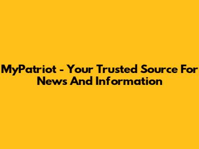 MyPatriot - Your Trusted Source For News And Information