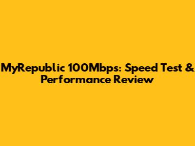 MyRepublic 100Mbps: Speed Test & Performance Review