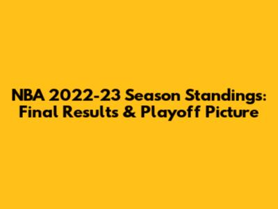 NBA 2022-23 Season Standings: Final Results & Playoff Picture