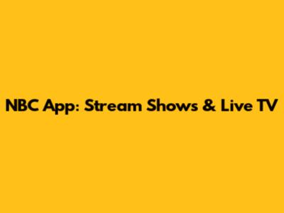 NBC App: Stream Shows & Live TV