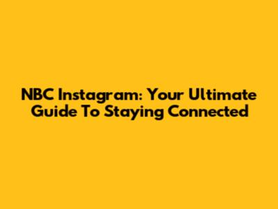 NBC Instagram: Your Ultimate Guide To Staying Connected