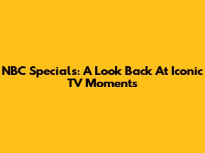 NBC Specials: A Look Back At Iconic TV Moments