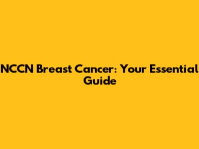 NCCN Breast Cancer: Your Essential Guide