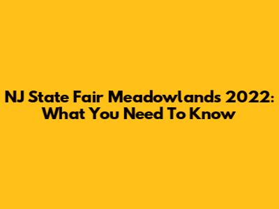 NJ State Fair Meadowlands 2022: What You Need To Know