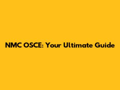 NMC OSCE: Your Ultimate Guide