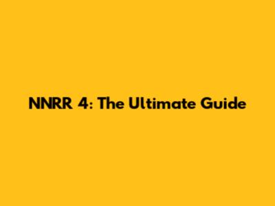 NNRR 4: The Ultimate Guide