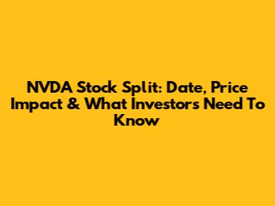 NVDA Stock Split: Date, Price Impact & What Investors Need To Know