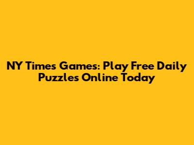 NY Times Games: Play Free Daily Puzzles Online Today