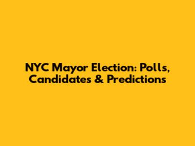 NYC Mayor Election: Polls, Candidates & Predictions