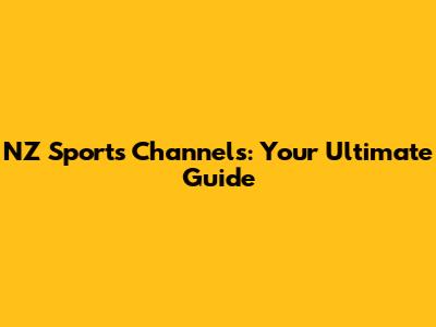 NZ Sports Channels: Your Ultimate Guide