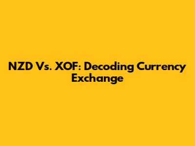 NZD Vs. XOF: Decoding Currency Exchange