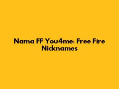 Nama FF You4me: Free Fire Nicknames