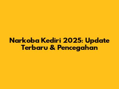 Narkoba Kediri 2025: Update Terbaru & Pencegahan