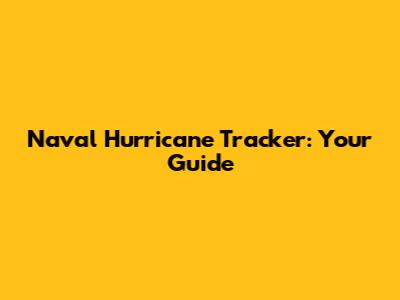Naval Hurricane Tracker: Your Guide