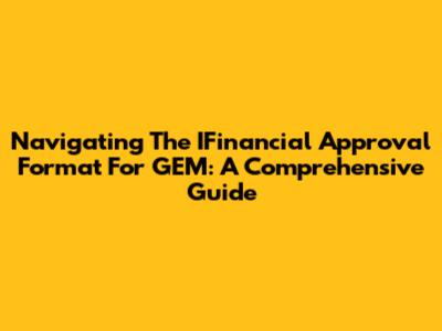 Navigating The IFinancial Approval Format For GEM: A Comprehensive Guide